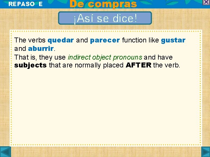 REPASO E De compras ¡Así se dice! The verbs quedar and parecer function like