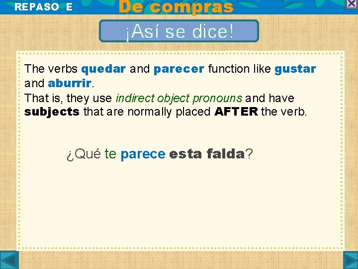 REPASO E De compras ¡Así se dice! The verbs quedar and parecer function like