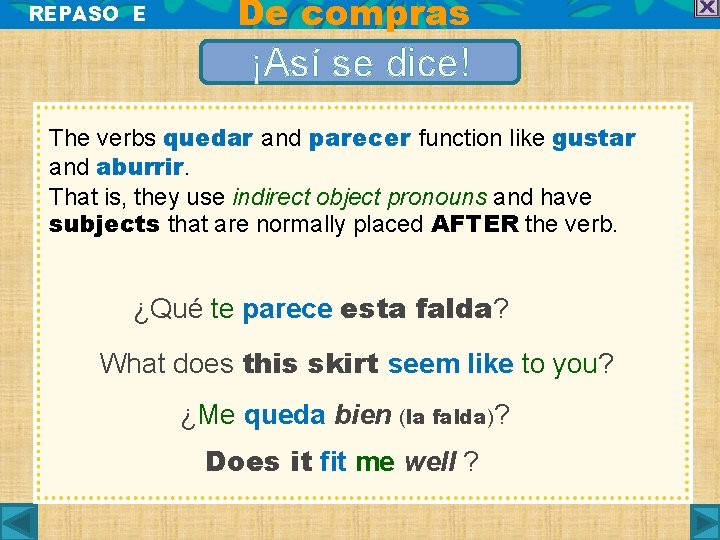 REPASO E De compras ¡Así se dice! The verbs quedar and parecer function like