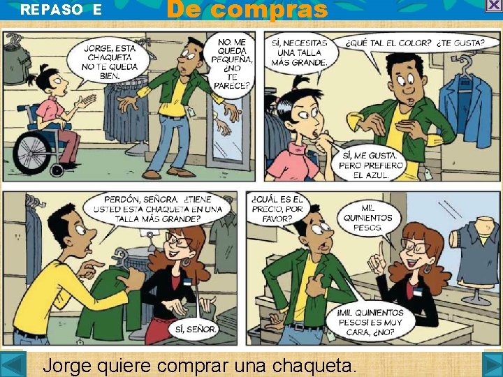 REPASO E De compras Jorge quiere comprar una chaqueta. 