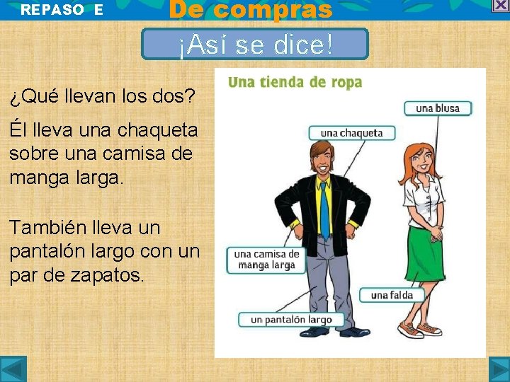 REPASO E De compras ¡Así se dice! ¿Qué llevan los dos? Él lleva una