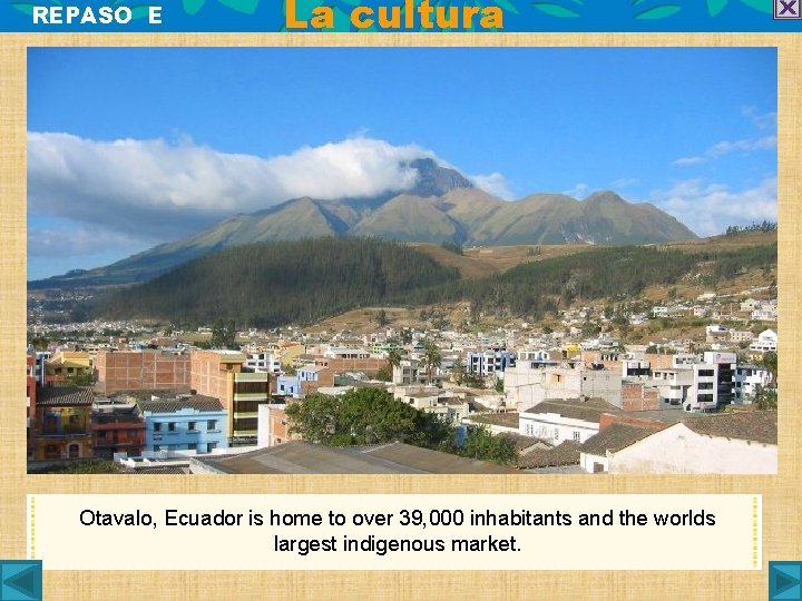 REPASO E La cultura Otavalo, Ecuador is home to over 39, 000 inhabitants and