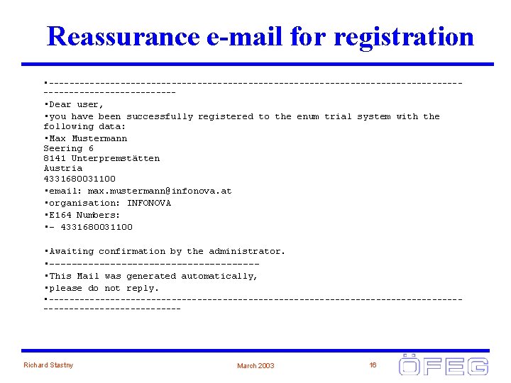 Reassurance e-mail for registration • ----------------------------------------------------- • Dear user, • you have been successfully
