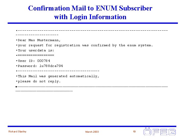 Confirmation Mail to ENUM Subscriber with Login Information • -------------------------------------------- • Dear Max Mustermann,