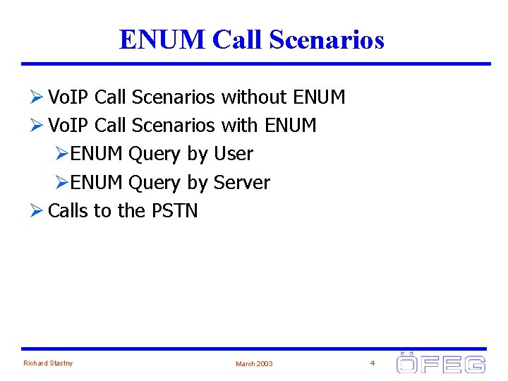 ENUM Call Scenarios Ø Vo. IP Call Scenarios without ENUM Ø Vo. IP Call