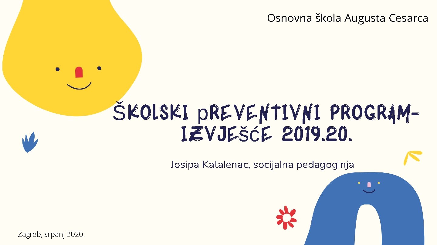 Osnovna škola Augusta Cesarca Školski preventivni programizvješće 2019. 20. Josipa Katalenac, socijalna pedagoginja Zagreb,