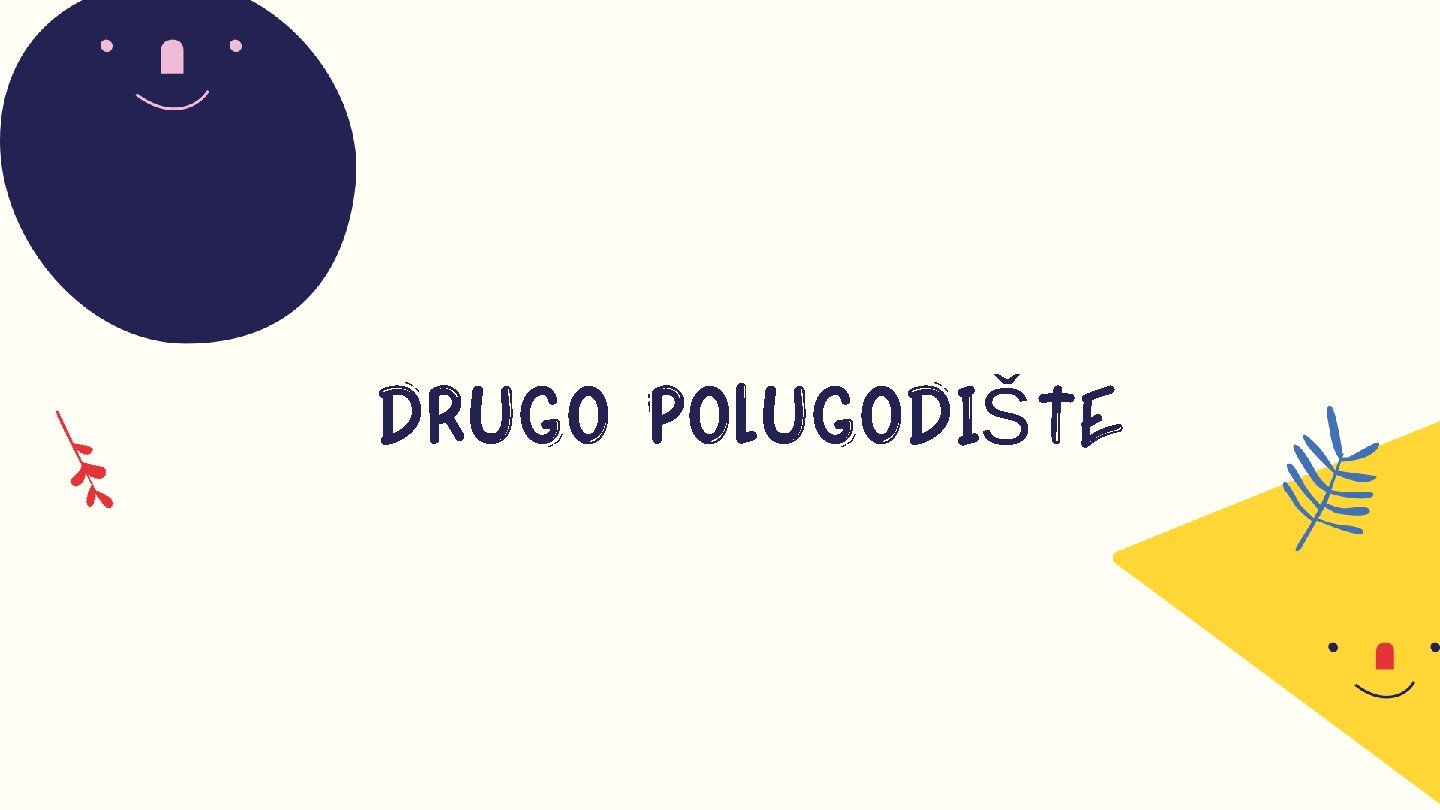 DRUGO POLUGODIŠTE 