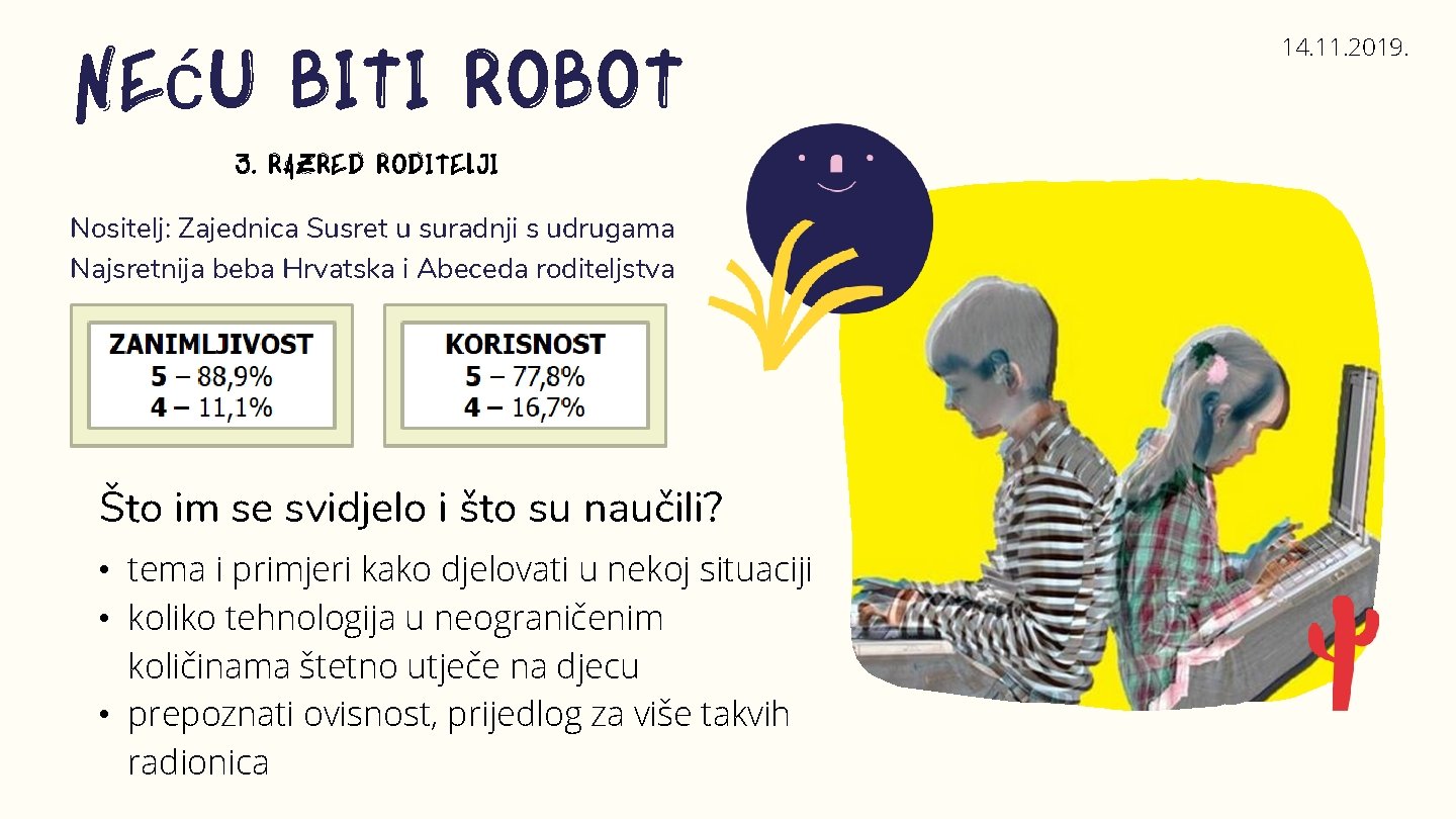 Neću biti robot 3. razred roditelji Nositelj: Zajednica Susret u suradnji s udrugama Najsretnija