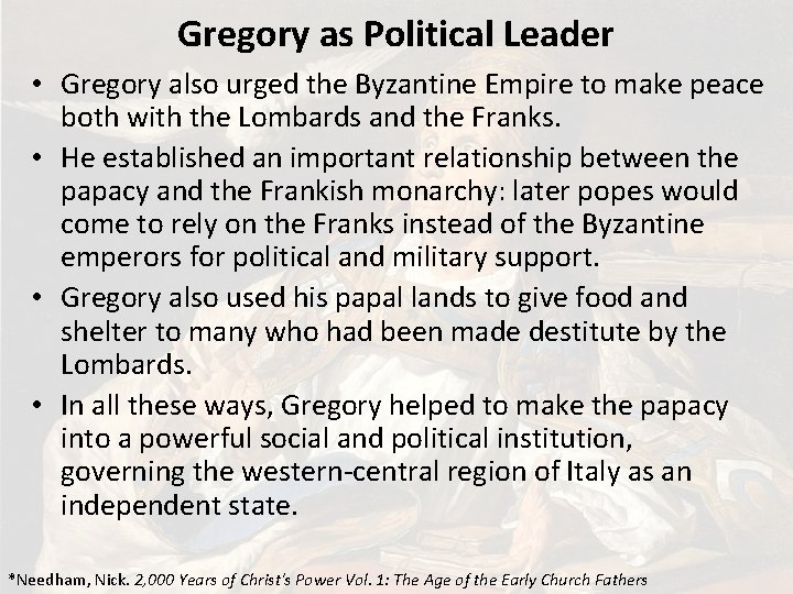 Gregory as Political Leader • Gregory also urged the Byzantine Empire to make peace