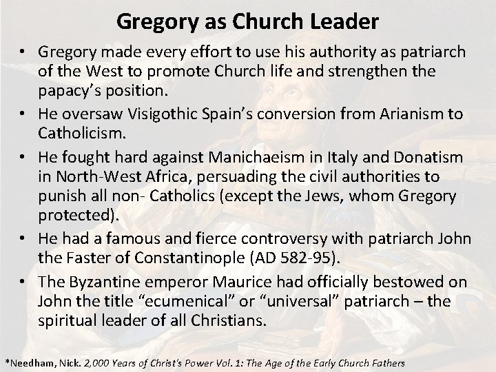 Gregory as Church Leader • Gregory made every effort to use his authority as