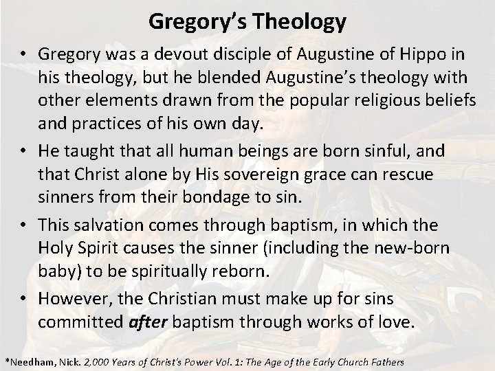 Gregory’s Theology • Gregory was a devout disciple of Augustine of Hippo in his