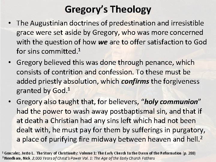Gregory’s Theology • The Augustinian doctrines of predestination and irresistible grace were set aside