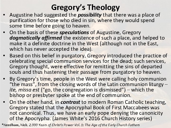 Gregory’s Theology • Augustine had suggested the possibility that there was a place of