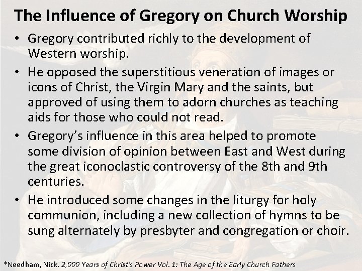 The Influence of Gregory on Church Worship • Gregory contributed richly to the development