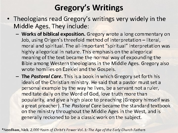 Gregory’s Writings • Theologians read Gregory’s writings very widely in the Middle Ages. They