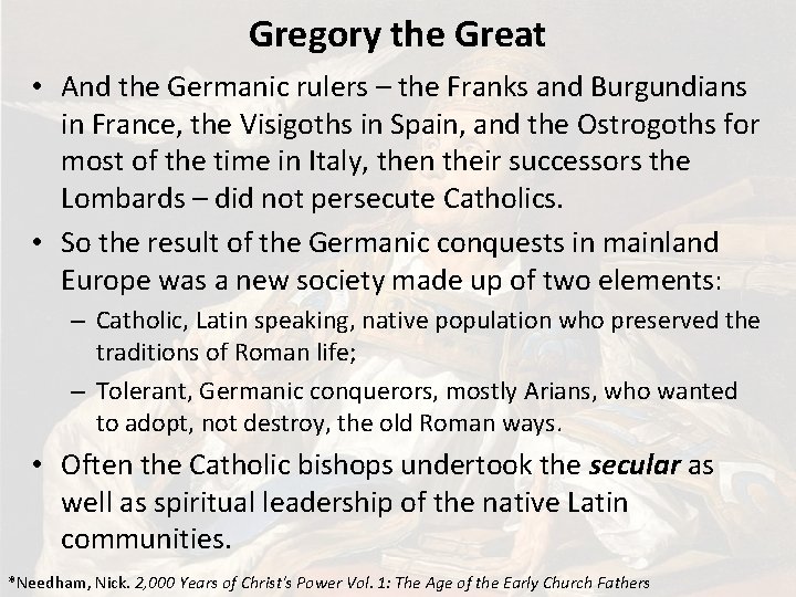 Gregory the Great • And the Germanic rulers – the Franks and Burgundians in