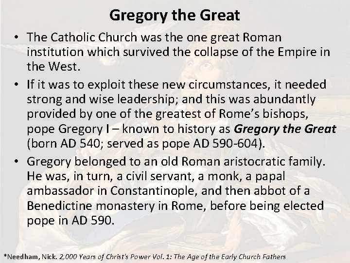Gregory the Great • The Catholic Church was the one great Roman institution which
