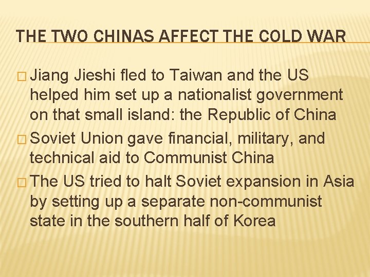 THE TWO CHINAS AFFECT THE COLD WAR � Jiang Jieshi fled to Taiwan and