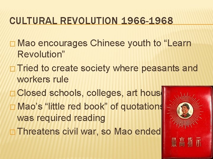 CULTURAL REVOLUTION 1966 -1968 � Mao encourages Chinese youth to “Learn Revolution” � Tried