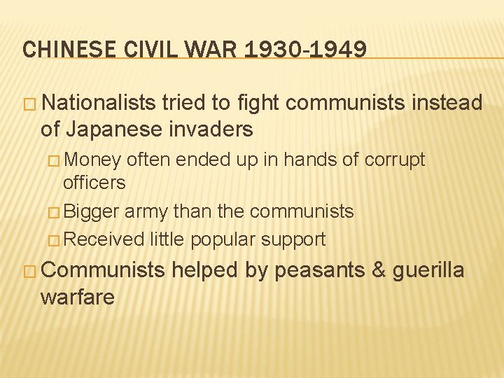 CHINESE CIVIL WAR 1930 -1949 � Nationalists tried to fight communists instead of Japanese