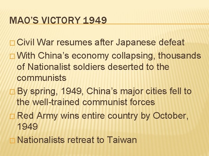 MAO’S VICTORY 1949 � Civil War resumes after Japanese defeat � With China’s economy