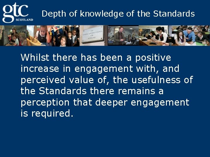 Depth of knowledge of the Standards Whilst there has been a positive increase in