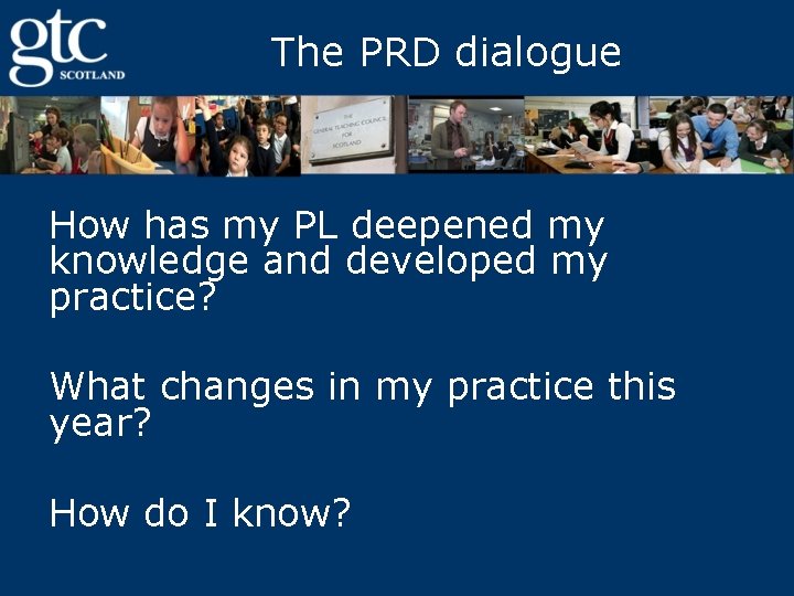 The PRD dialogue How has my PL deepened my knowledge and developed my practice?