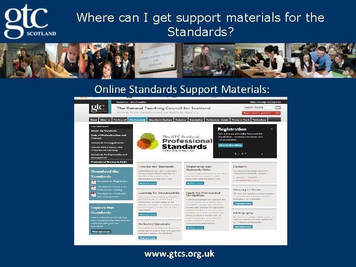 Where can I get support materials for the Standards? Online Standards Support Materials: www.