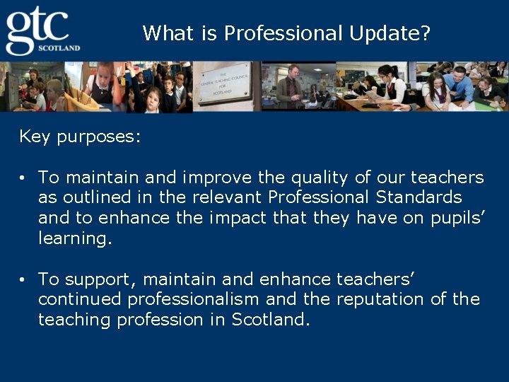 What is Professional Update? Key purposes: • To maintain and improve the quality of