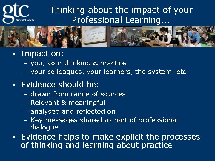 Thinking about the impact of your Professional Learning. . . • Impact on: –