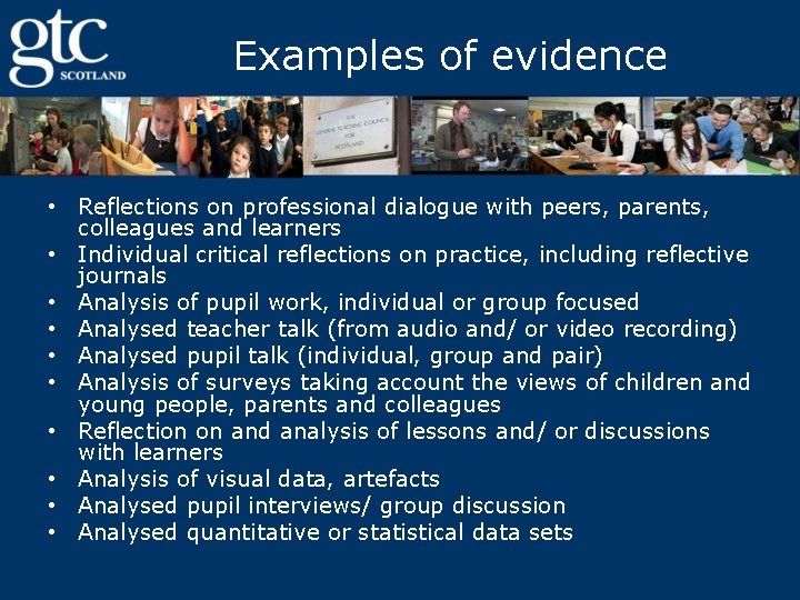 Examples of evidence • Reflections on professional dialogue with peers, parents, colleagues and learners