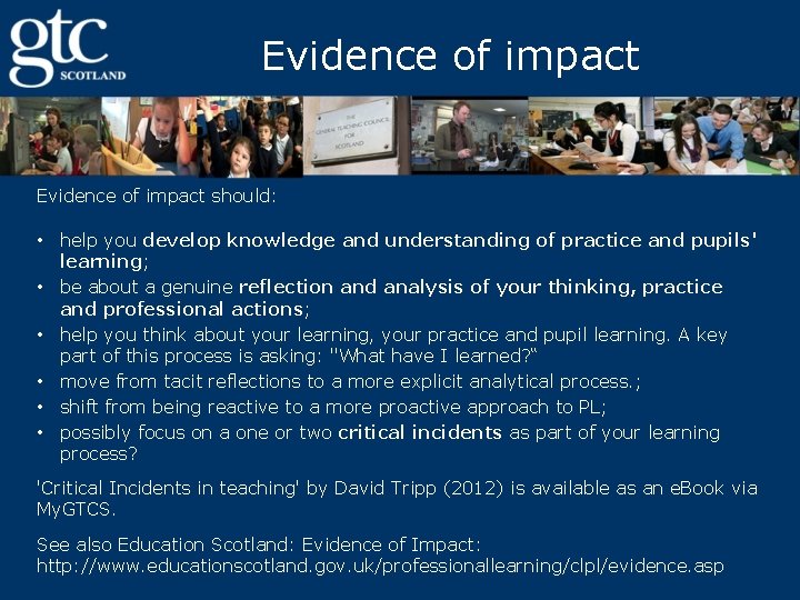 Evidence of impact should: • help you develop knowledge and understanding of practice and