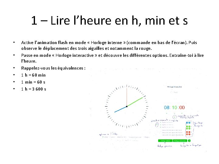 1 – Lire l’heure en h, min et s • • • Active l’animation