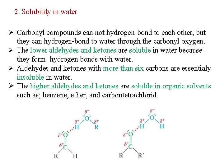 2. Solubility in water Ø Carbonyl compounds can not hydrogen-bond to each other, but