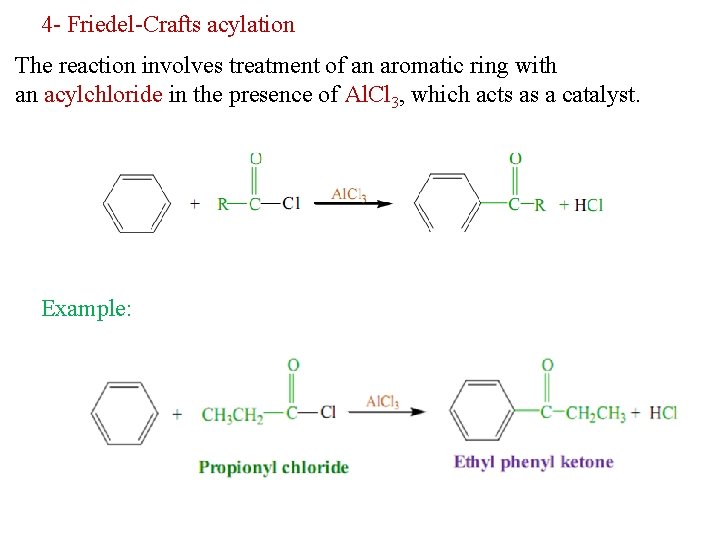 4 - Friedel-Crafts acylation The reaction involves treatment of an aromatic ring with an