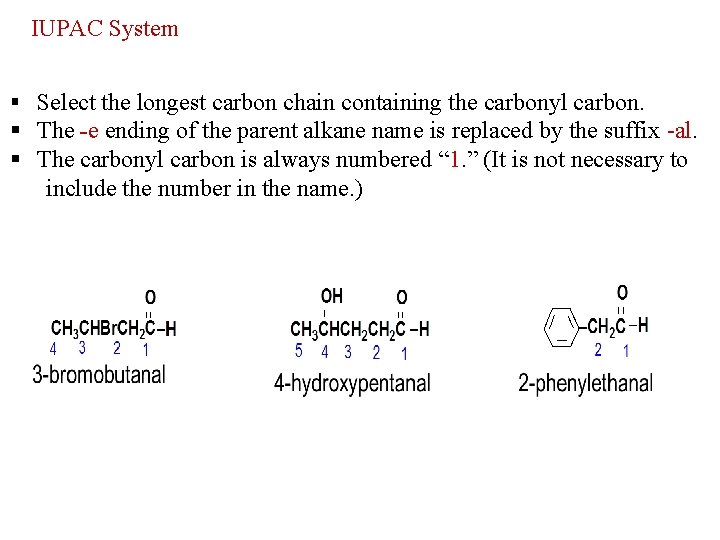 IUPAC System § Select the longest carbon chain containing the carbonyl carbon. § The