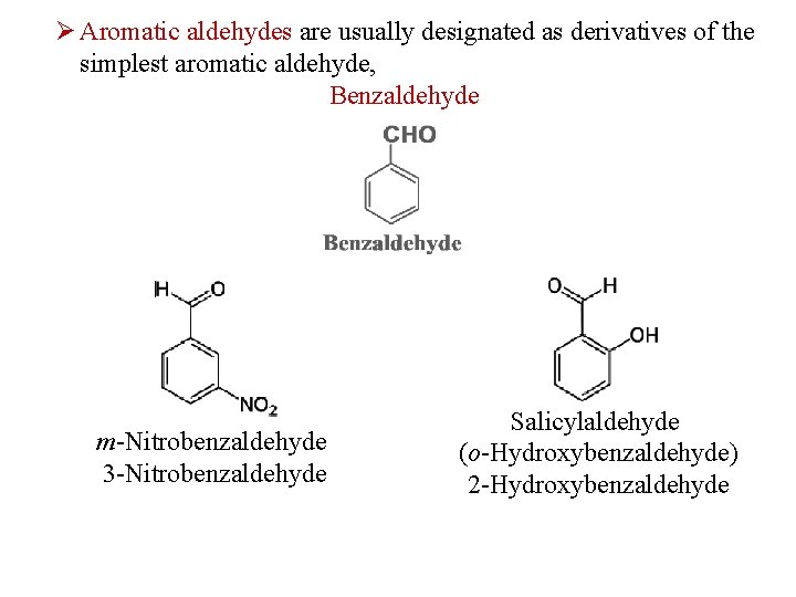 Ø Aromatic aldehydes are usually designated as derivatives of the simplest aromatic aldehyde, Benzaldehyde