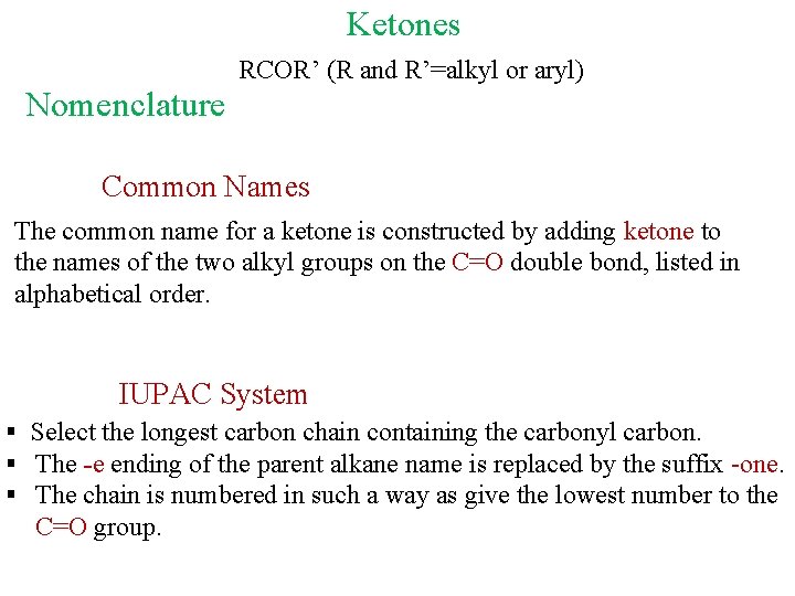 Ketones RCOR’ (R and R’=alkyl or aryl) Nomenclature Common Names The common name for