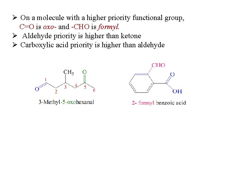 Ø On a molecule with a higher priority functional group, C=O is oxo- and