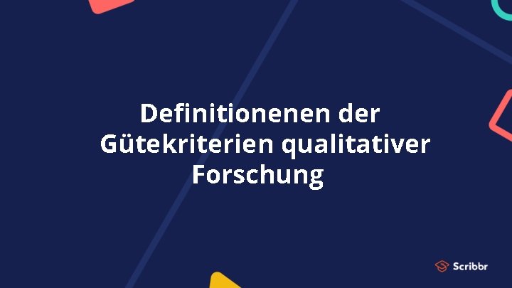 Definitionenen der Gütekriterien qualitativer Forschung 