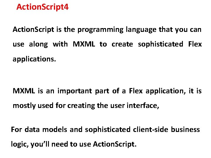 Action. Script 4 Action. Script is the programming language that you can use along