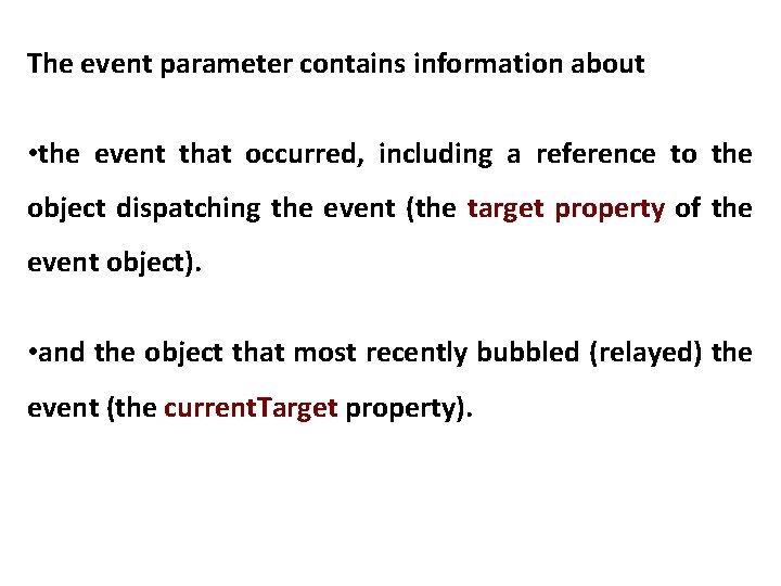 The event parameter contains information about • the event that occurred, including a reference