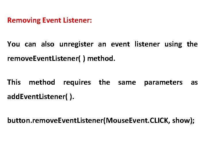 Removing Event Listener: You can also unregister an event listener using the remove. Event.