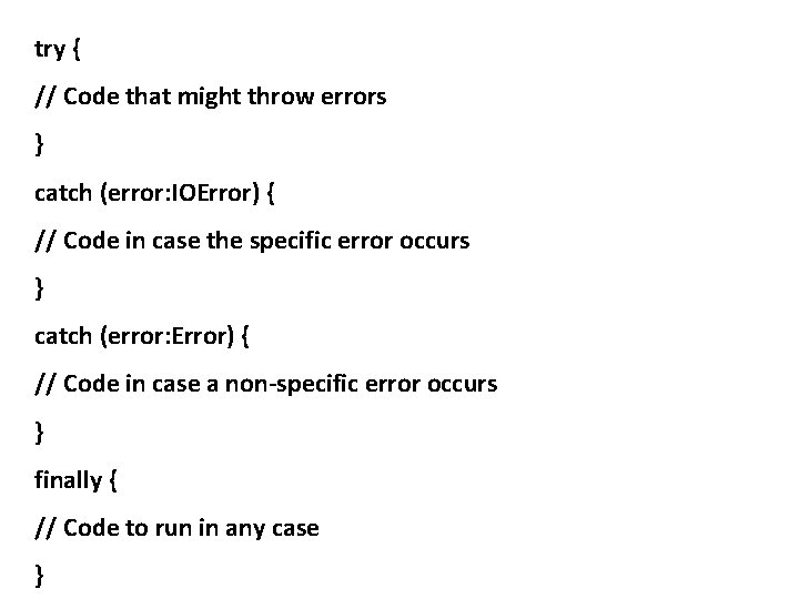 try { // Code that might throw errors } catch (error: IOError) { //