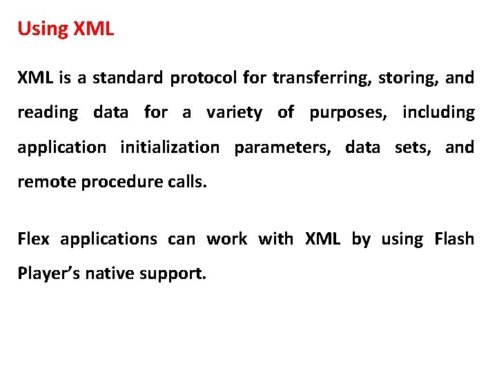 Using XML is a standard protocol for transferring, storing, and reading data for a