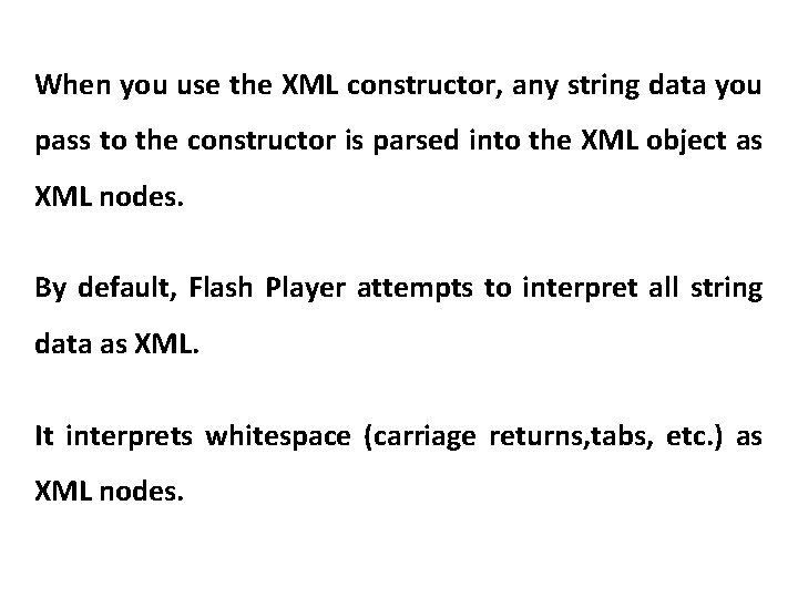 When you use the XML constructor, any string data you pass to the constructor