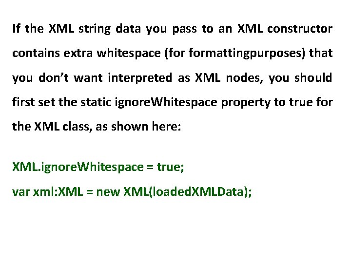 If the XML string data you pass to an XML constructor contains extra whitespace