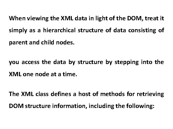 When viewing the XML data in light of the DOM, treat it simply as