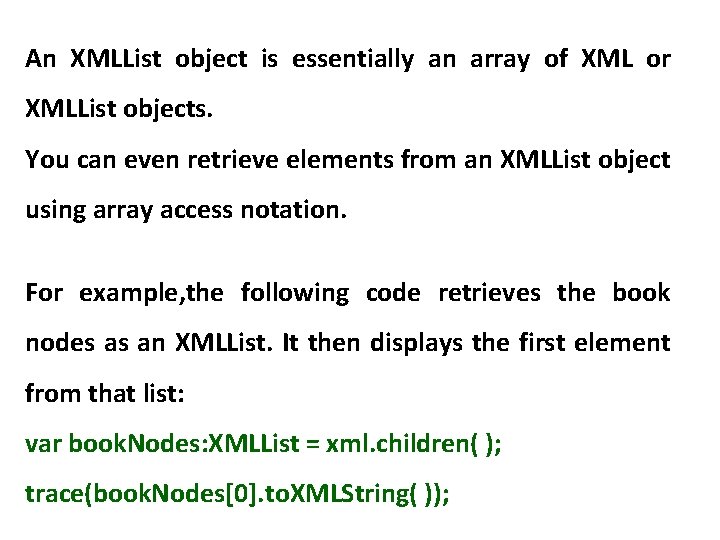 An XMLList object is essentially an array of XML or XMLList objects. You can