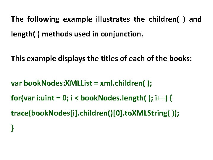 The following example illustrates the children( ) and length( ) methods used in conjunction.